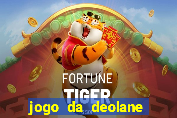 jogo da deolane que ganha dinheiro