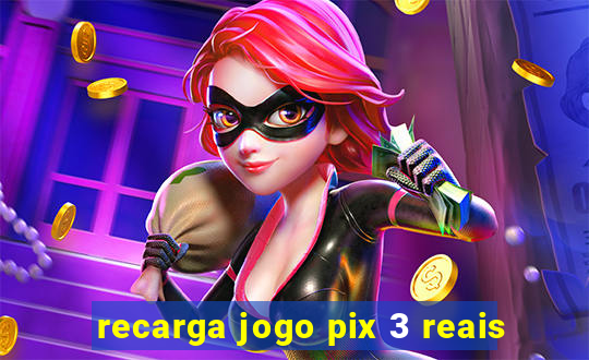 recarga jogo pix 3 reais