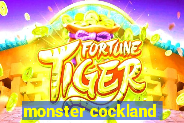 monster cockland