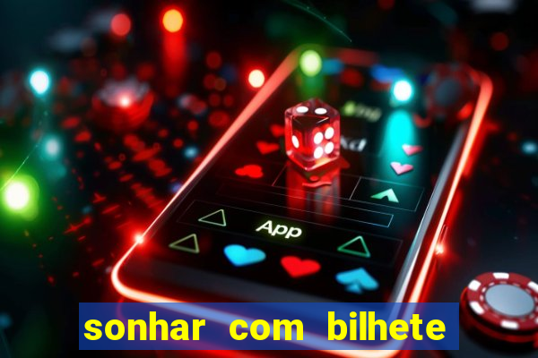 sonhar com bilhete de loteria