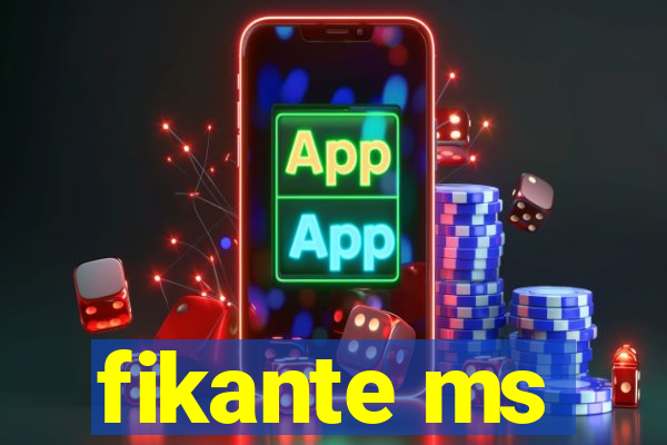 fikante ms