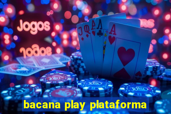 bacana play plataforma