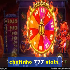 chefinho 777 slots