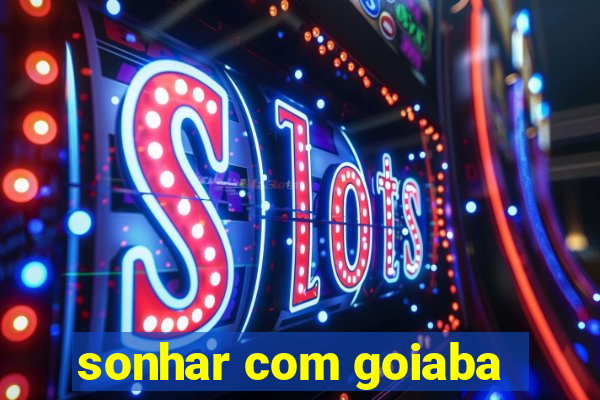 sonhar com goiaba