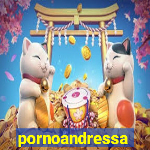 pornoandressa