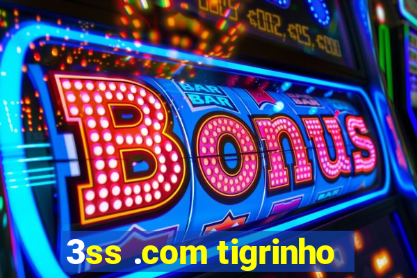 3ss .com tigrinho