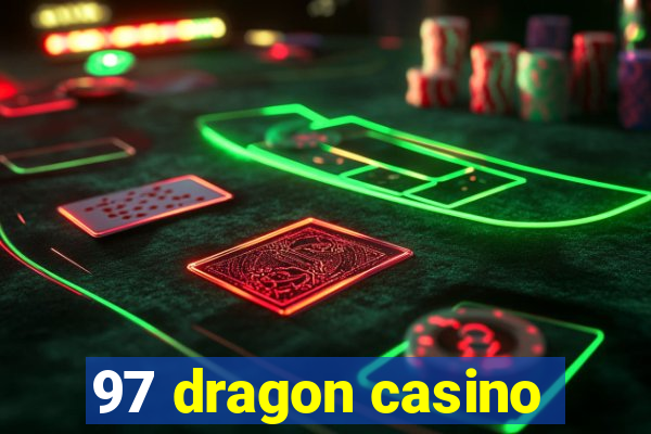 97 dragon casino