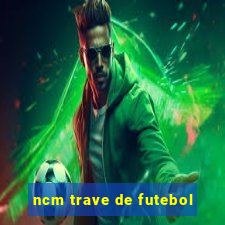 ncm trave de futebol