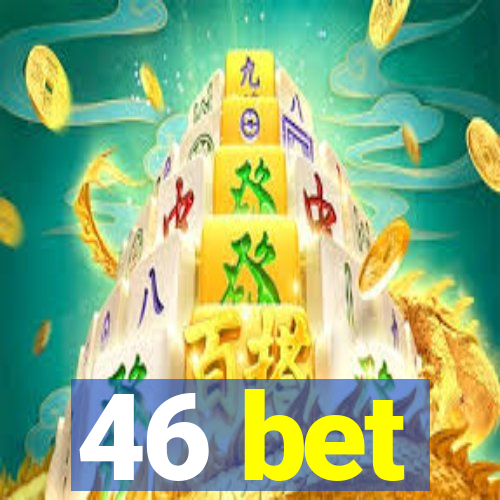 46 bet