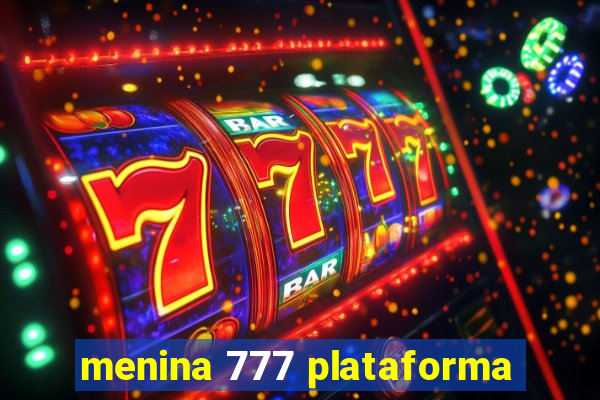 menina 777 plataforma