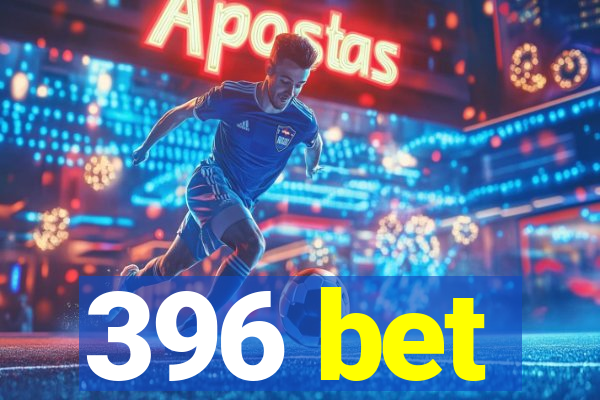 396 bet