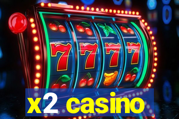 x2 casino