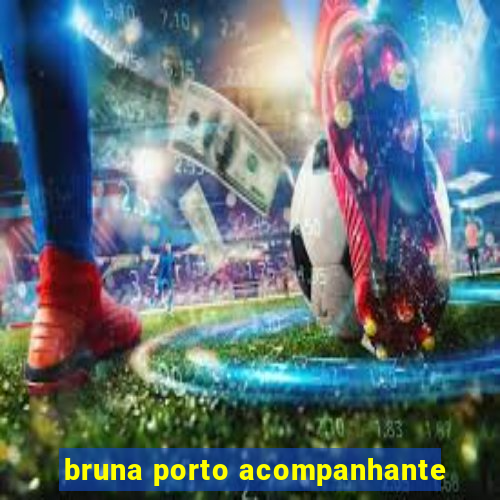 bruna porto acompanhante