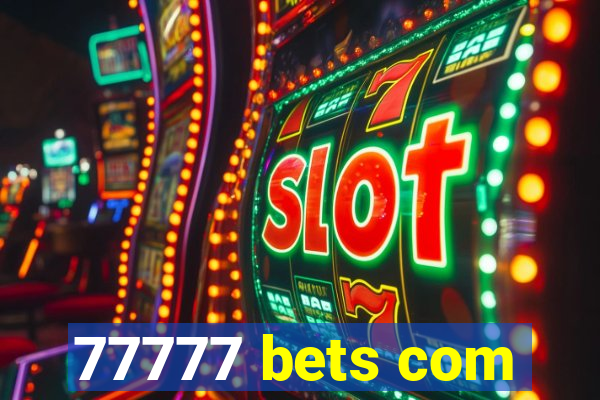 77777 bets com