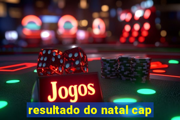 resultado do natal cap