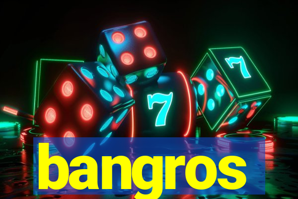 bangros