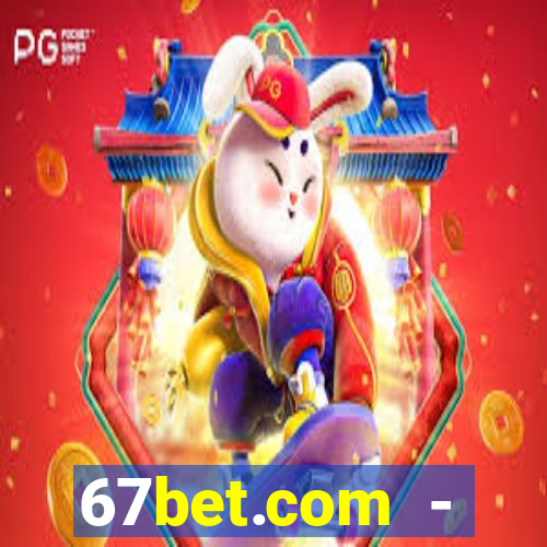 67bet.com - caça-níqueis online cassino