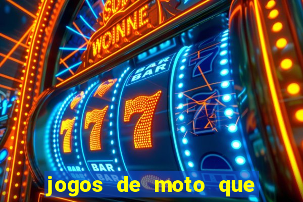 jogos de moto que da grau