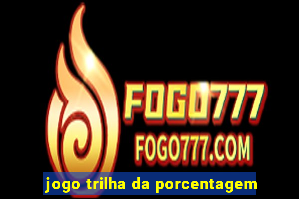 jogo trilha da porcentagem