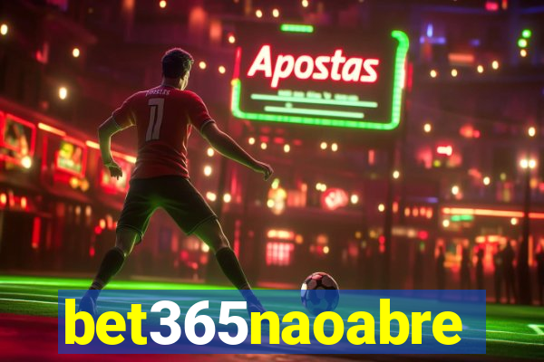 bet365naoabre