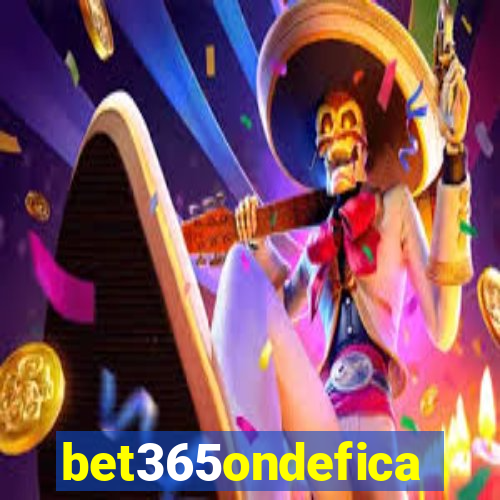 bet365ondefica