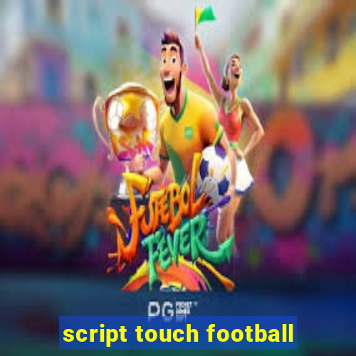 script touch football