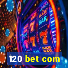 120 bet com