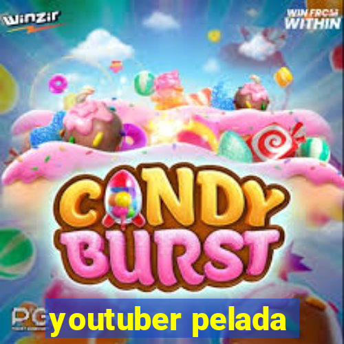 youtuber pelada