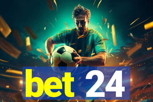 bet 24