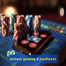 instant gaming é confiavel