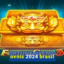 ovnis 2024 brasil