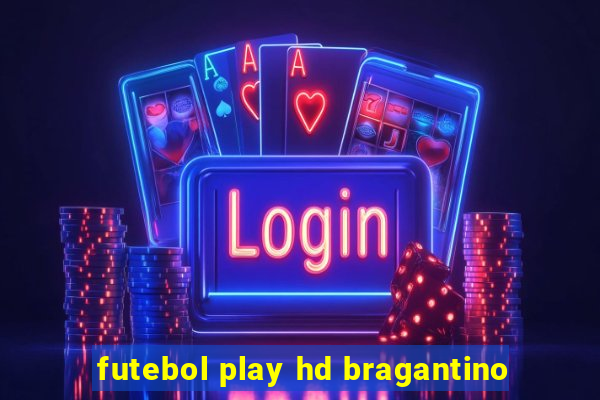 futebol play hd bragantino