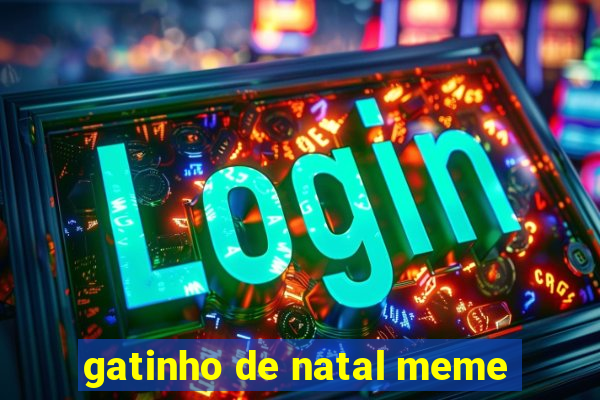 gatinho de natal meme