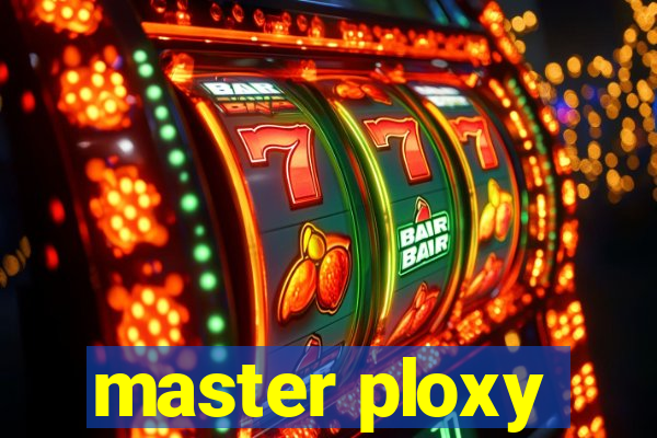 master ploxy