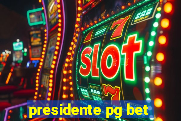 presidente pg bet