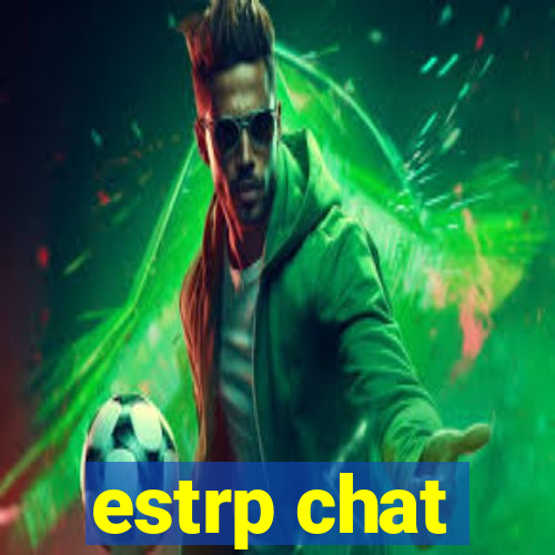 estrp chat