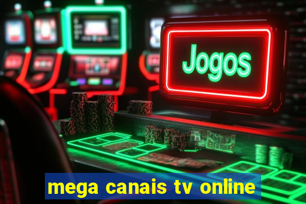 mega canais tv online