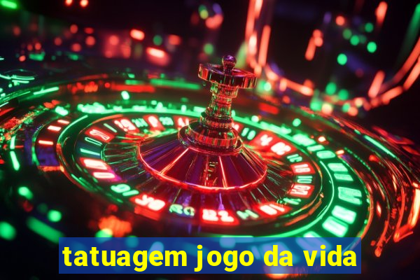 tatuagem jogo da vida