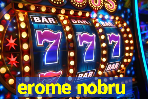 erome nobru