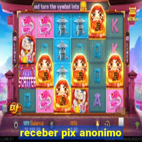 receber pix anonimo