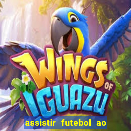 assistir futebol ao vivo multi canais