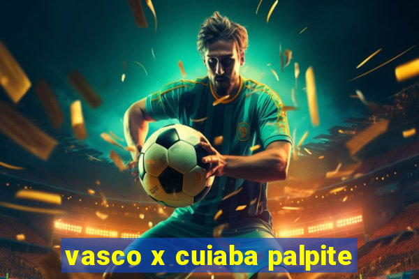 vasco x cuiaba palpite