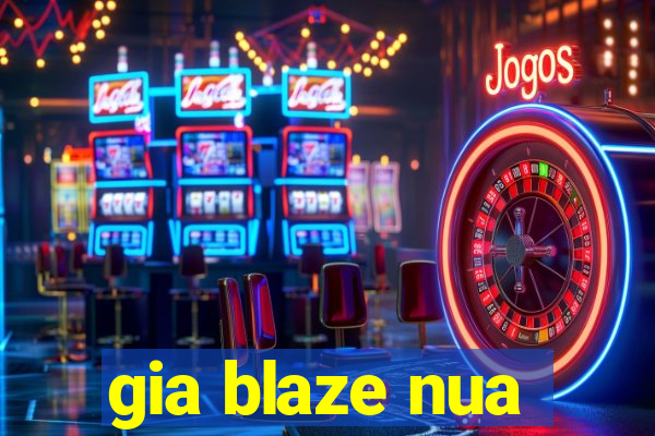 gia blaze nua