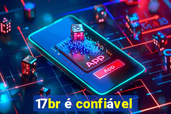 17br é confiável