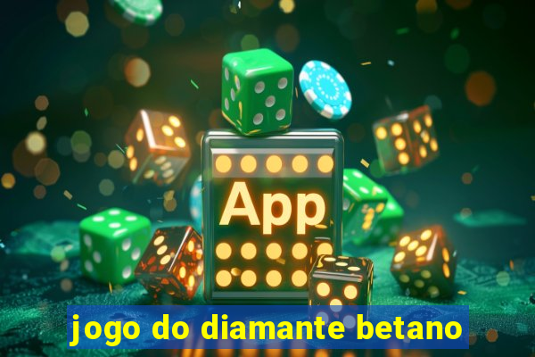 jogo do diamante betano