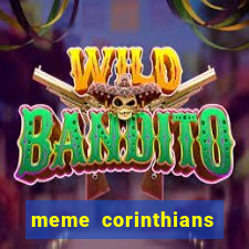 meme corinthians zuando o palmeiras