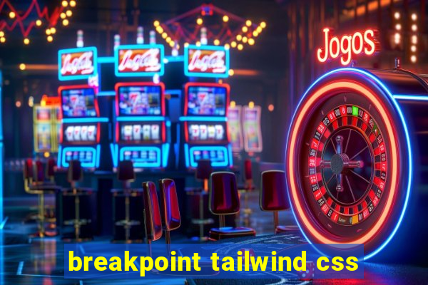 breakpoint tailwind css