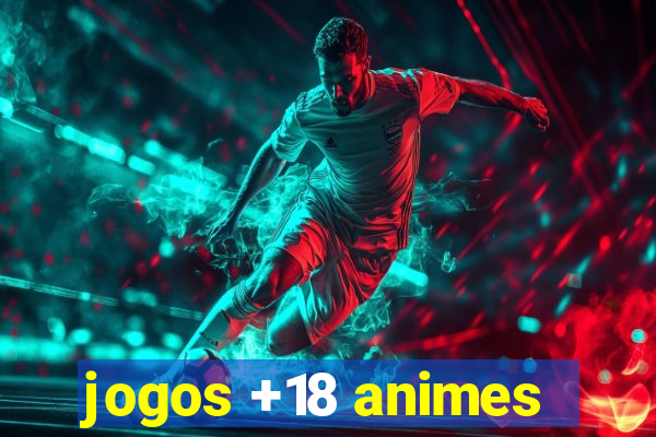 jogos +18 animes