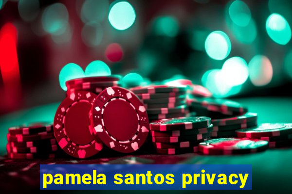 pamela santos privacy