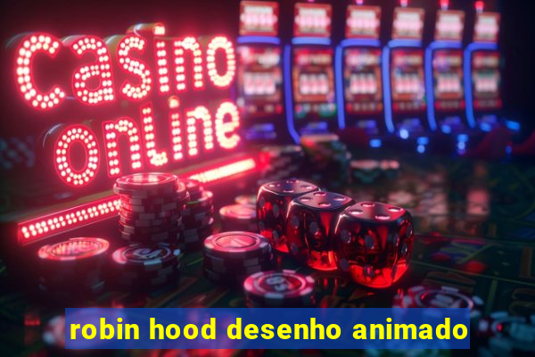 robin hood desenho animado